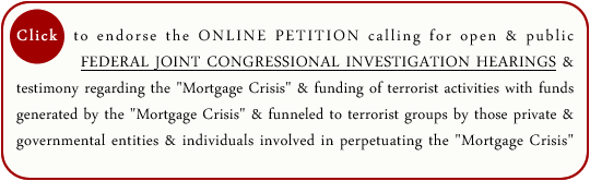 Petition Calling For Open And Public Federal Joint Congressional Investigation Hearings And Testimony Regarding The Mortgage Crisis